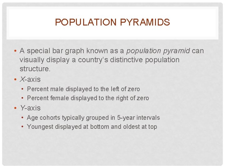 POPULATION PYRAMIDS • A special bar graph known as a population pyramid can visually