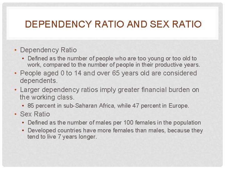 DEPENDENCY RATIO AND SEX RATIO • Dependency Ratio • Defined as the number of