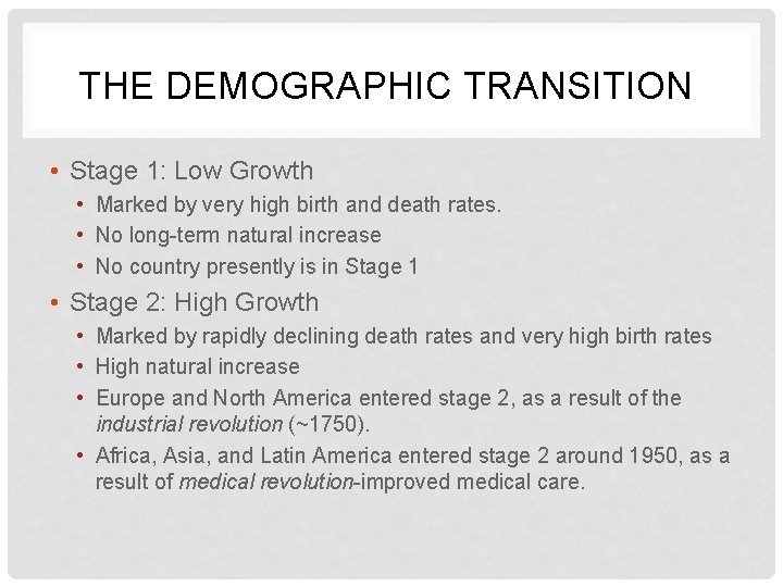 THE DEMOGRAPHIC TRANSITION? • Stage 1: Low Growth • Marked by very high birth