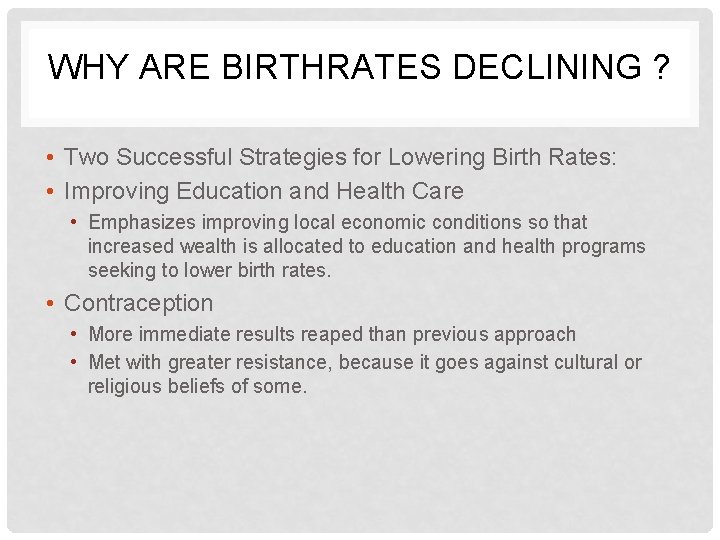 WHY ARE BIRTHRATES DECLINING ? • Two Successful Strategies for Lowering Birth Rates: •