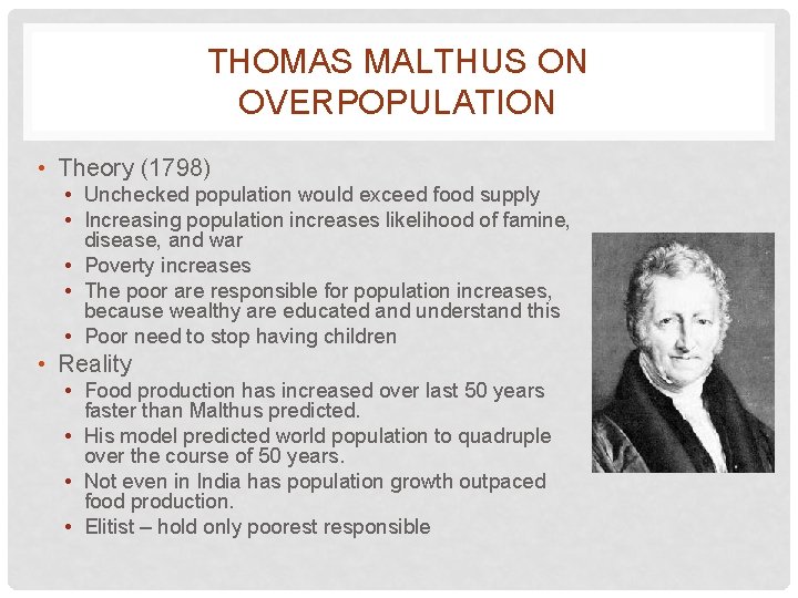 THOMAS MALTHUS ON OVERPOPULATION • Theory (1798) • Unchecked population would exceed food supply