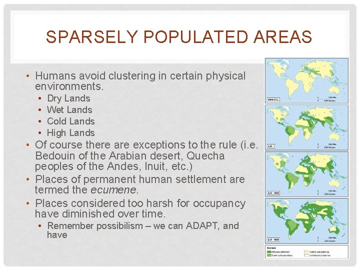 SPARSELY POPULATED AREAS • Humans avoid clustering in certain physical environments. • • Dry