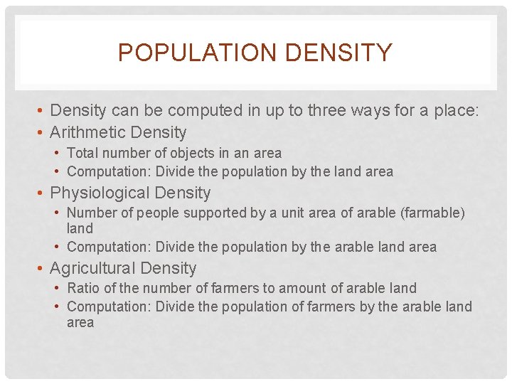 POPULATION DENSITY • Density can be computed in up to three ways for a