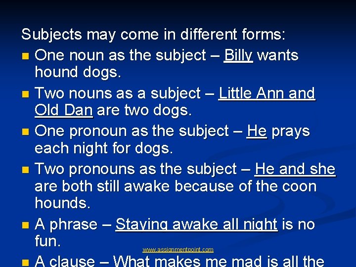 Subjects may come in different forms: n One noun as the subject – Billy Subjects may come in different forms: n One noun as the subject – Billy
