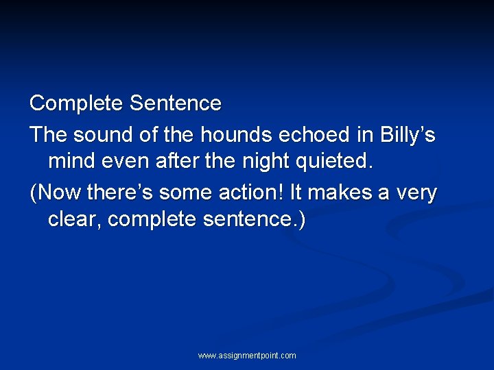 Complete Sentence The sound of the hounds echoed in Billy’s mind even after the Complete Sentence The sound of the hounds echoed in Billy’s mind even after the