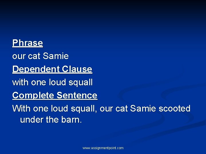 Phrase our cat Samie Dependent Clause with one loud squall Complete Sentence With one Phrase our cat Samie Dependent Clause with one loud squall Complete Sentence With one