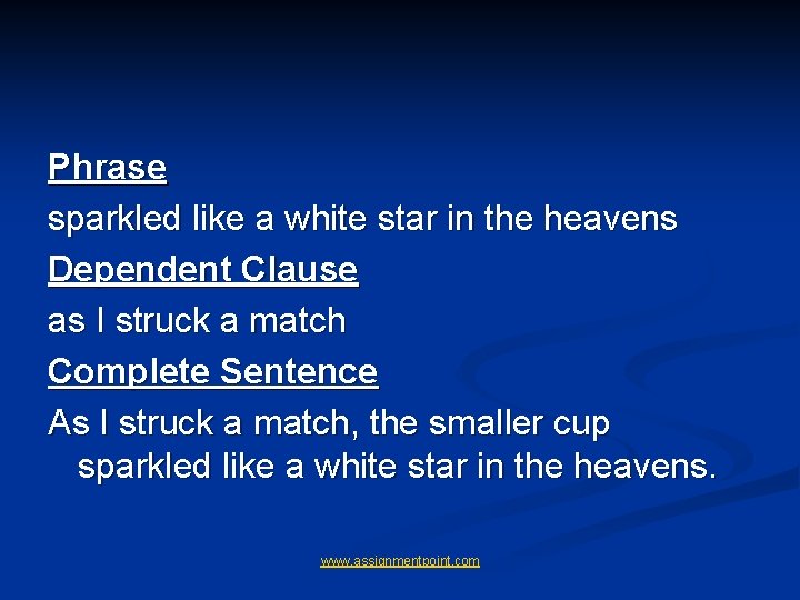 Phrase sparkled like a white star in the heavens Dependent Clause as I struck Phrase sparkled like a white star in the heavens Dependent Clause as I struck