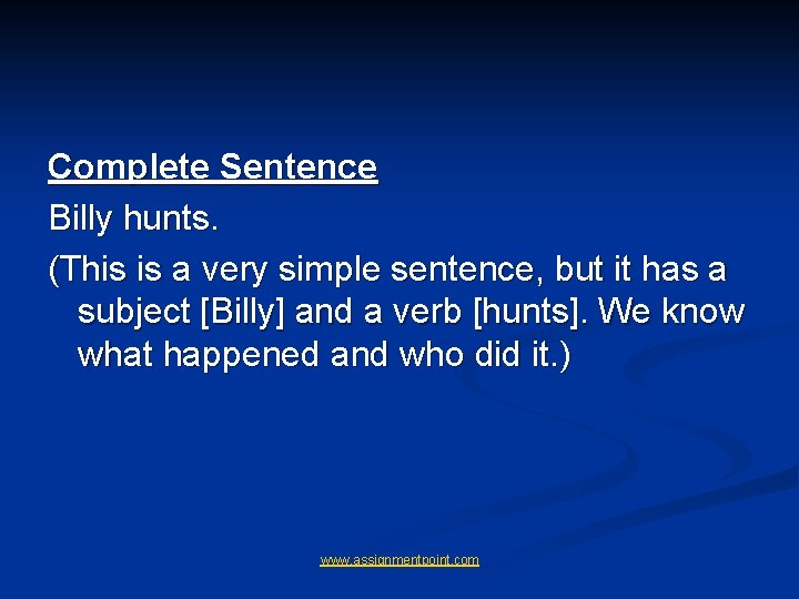 Complete Sentence Billy hunts. (This is a very simple sentence, but it has a Complete Sentence Billy hunts. (This is a very simple sentence, but it has a