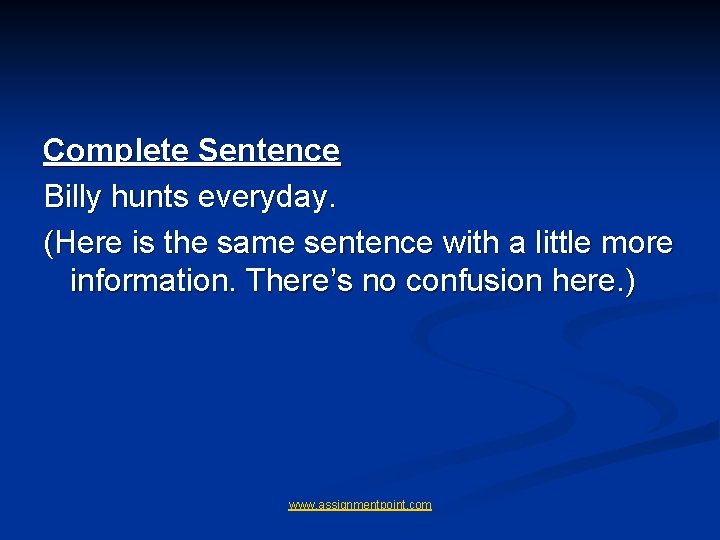 Complete Sentence Billy hunts everyday. (Here is the same sentence with a little more Complete Sentence Billy hunts everyday. (Here is the same sentence with a little more