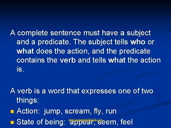 A complete sentence must have a subject and a predicate. The subject tells who A complete sentence must have a subject and a predicate. The subject tells who