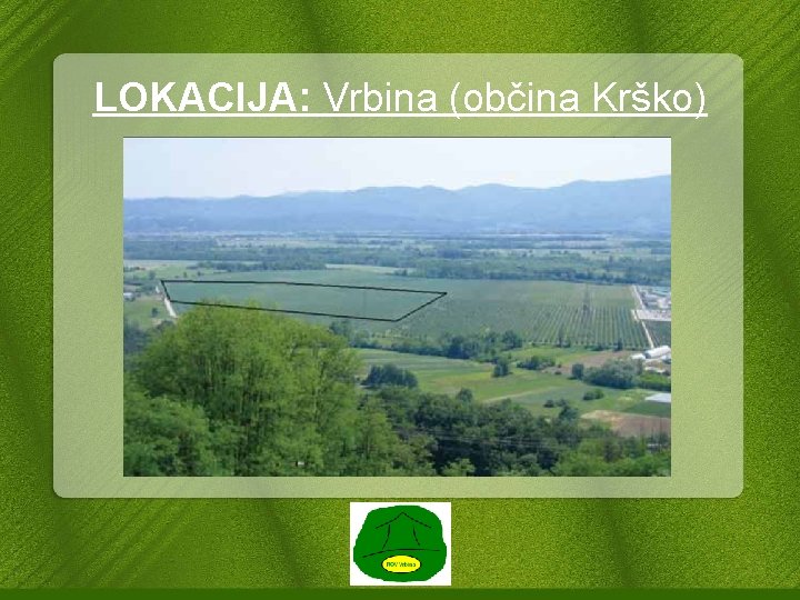 LOKACIJA: Vrbina (občina Krško) 