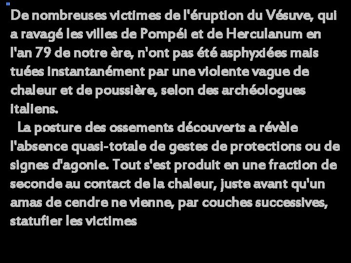 De nombreuses victimes de l'éruption du Vésuve, qui a ravagé les villes de Pompéi