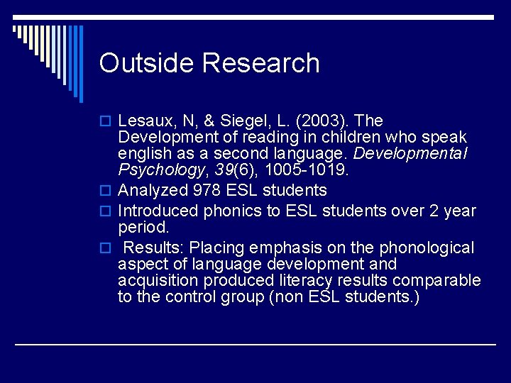 Outside Research o Lesaux, N, & Siegel, L. (2003). The Development of reading in