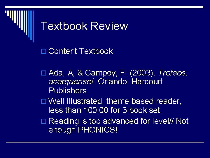 Textbook Review o Content Textbook o Ada, A, & Campoy, F. (2003). Trofeos: acerquense!.