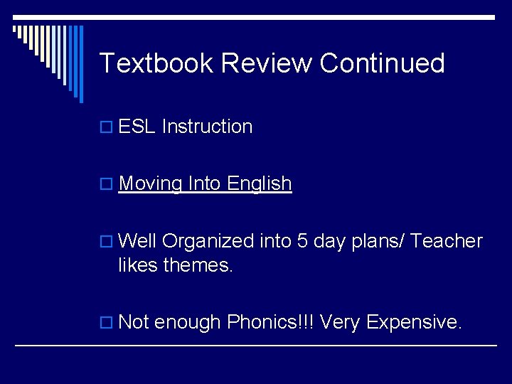 Textbook Review Continued o ESL Instruction o Moving Into English o Well Organized into