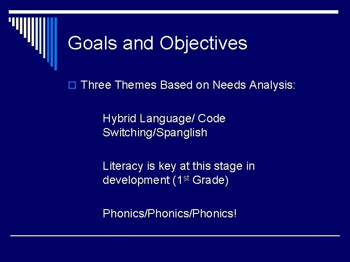 Goals and Objectives o Three Themes Based on Needs Analysis: Hybrid Language/ Code Switching/Spanglish