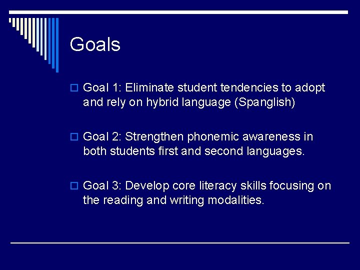 Goals o Goal 1: Eliminate student tendencies to adopt and rely on hybrid language