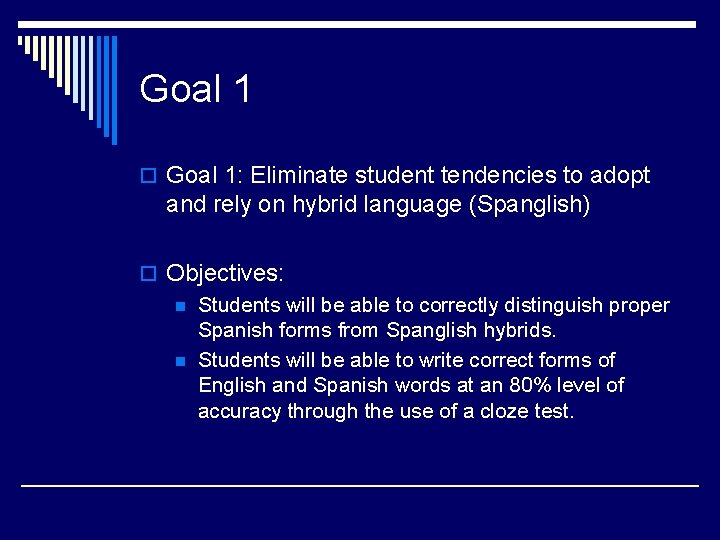 Goal 1 o Goal 1: Eliminate student tendencies to adopt and rely on hybrid