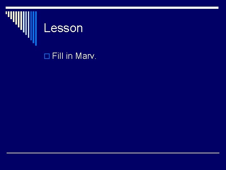 Lesson o Fill in Marv. 