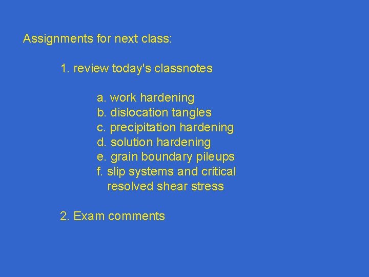 Assignments for next class: 1. review today's classnotes a. work hardening b. dislocation tangles