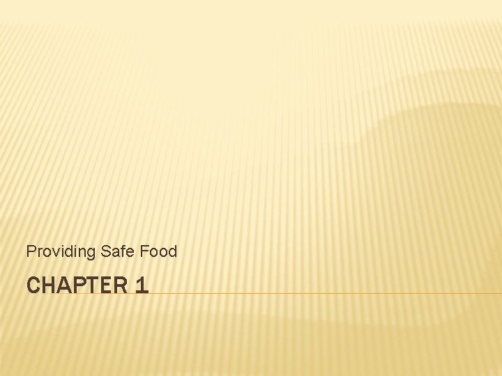 Providing Safe Food CHAPTER 1 