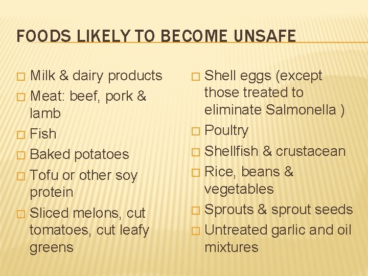 FOODS LIKELY TO BECOME UNSAFE Milk & dairy products � Meat: beef, pork &