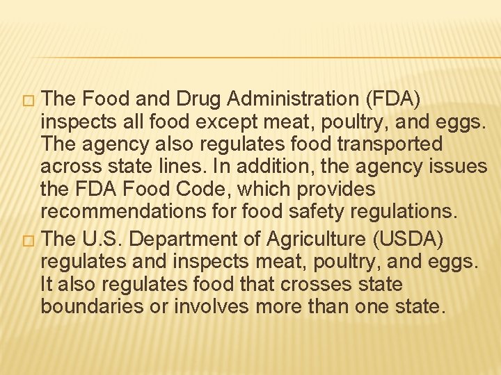 � The Food and Drug Administration (FDA) inspects all food except meat, poultry, and