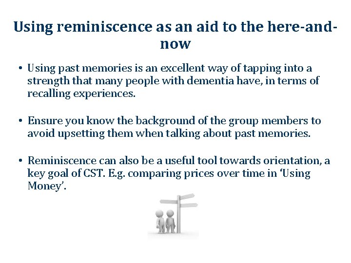 Using reminiscence as an aid to the here-andnow • Using past memories is an Using reminiscence as an aid to the here-andnow • Using past memories is an