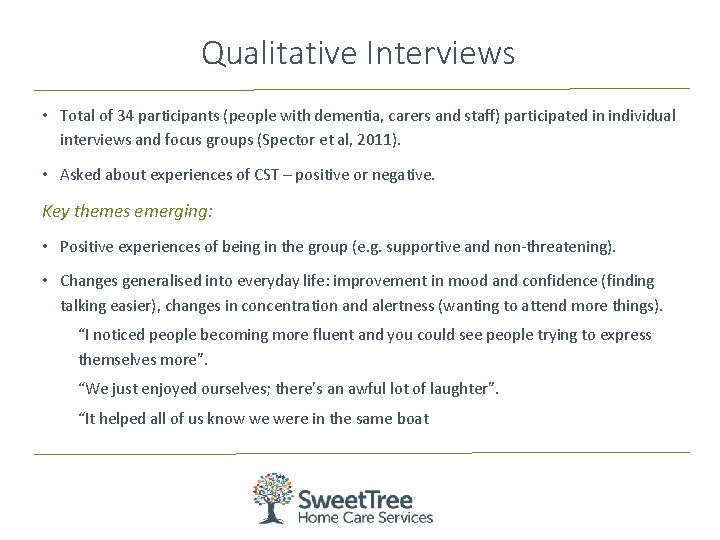 Qualitative Interviews • Total of 34 participants (people with dementia, carers and staff) participated Qualitative Interviews • Total of 34 participants (people with dementia, carers and staff) participated