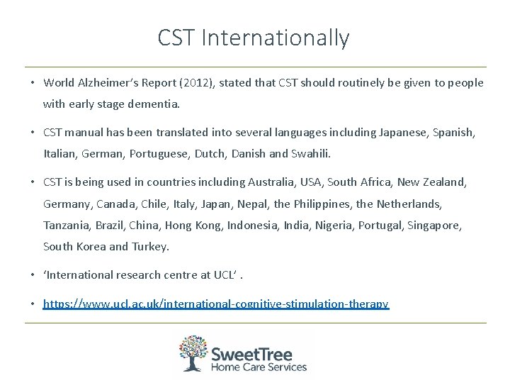 CST Internationally • World Alzheimer’s Report (2012), stated that CST should routinely be given CST Internationally • World Alzheimer’s Report (2012), stated that CST should routinely be given