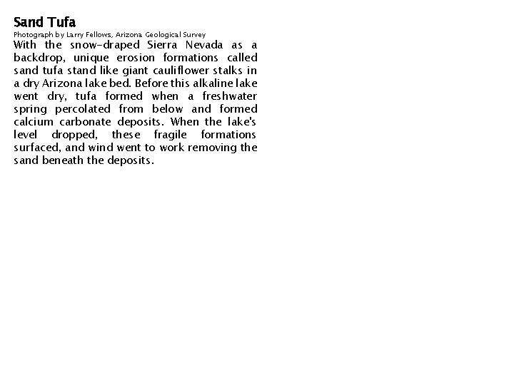 Sand Tufa Photograph by Larry Fellows, Arizona Geological Survey With the snow-draped Sierra Nevada