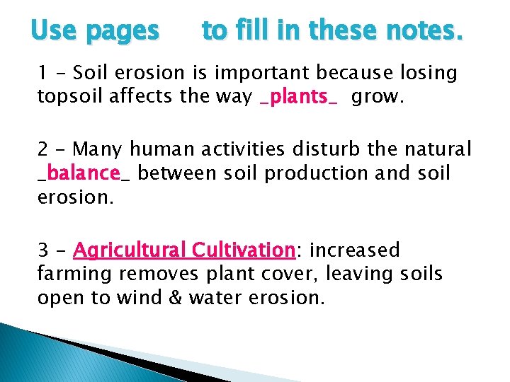 Use pages to fill in these notes. 1 - Soil erosion is important because