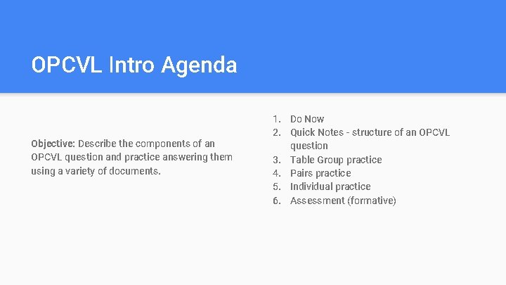 OPCVL Intro Agenda Objective: Describe the components of an OPCVL question and practice answering