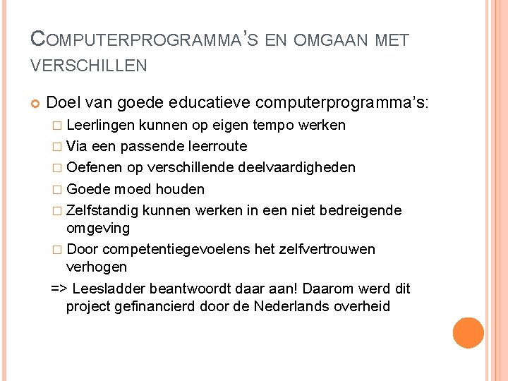 COMPUTERPROGRAMMA’S EN OMGAAN MET VERSCHILLEN Doel van goede educatieve computerprogramma’s: � Leerlingen kunnen op