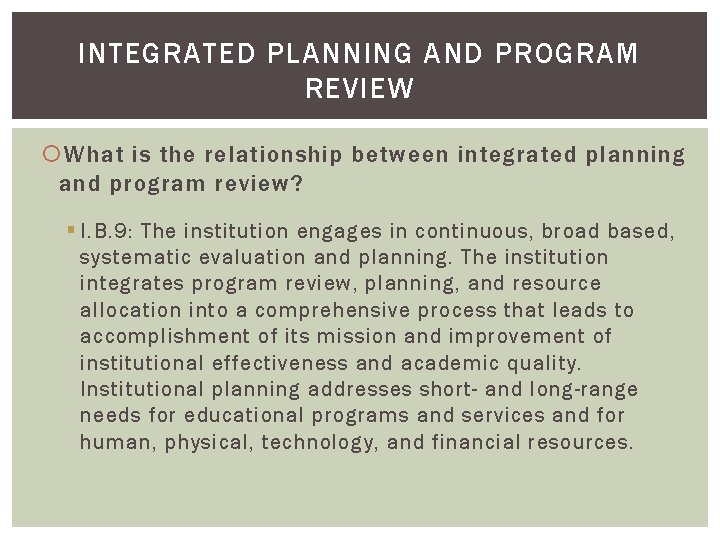 INTEGRATED PLANNING AND PROGRAM REVIEW What is the relationship between integrated planning and program