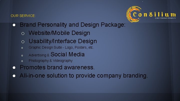 OUR SERVICE: ● Brand Personality and Design Package: o Website/Mobile Design o Usability/Interface Design