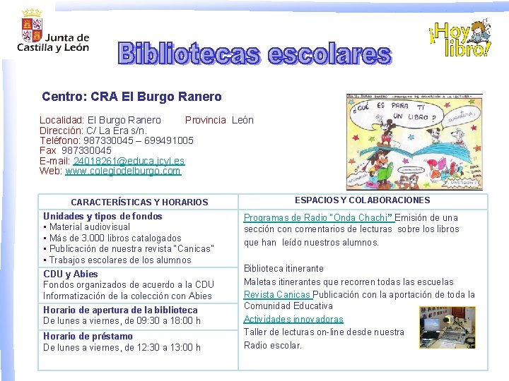 Centro: CRA El Burgo Ranero Localidad: El Burgo Ranero Provincia: León Dirección: C/ La