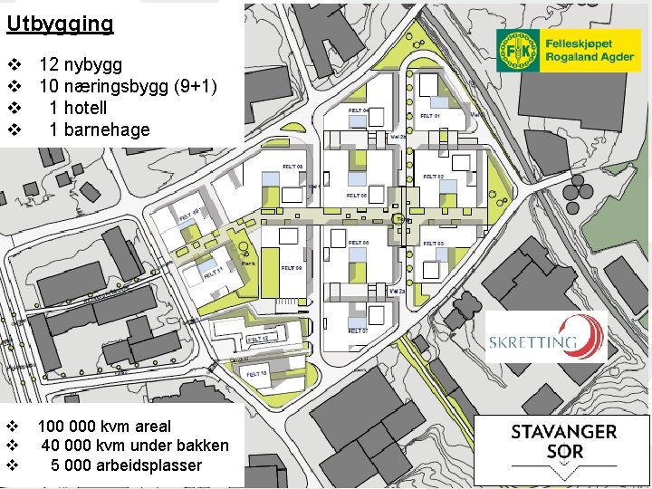 Utbygging v 12 nybygg v 10 næringsbygg (9+1) v 1 hotell v 1 barnehage