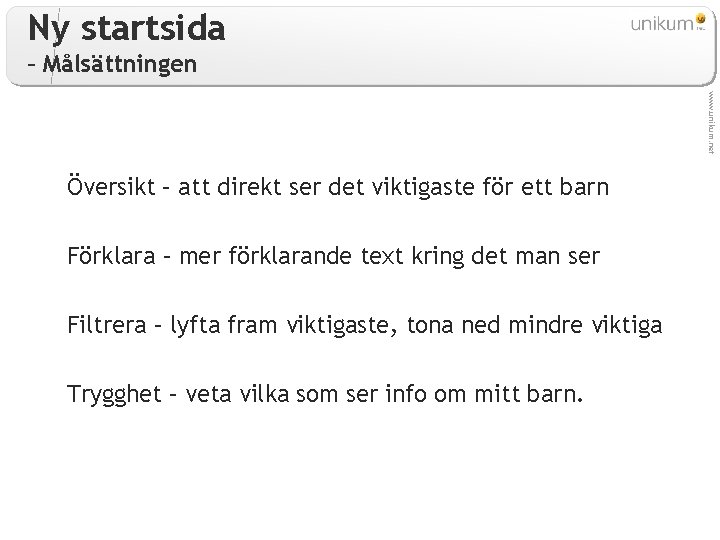 Ny startsida – Målsättningen www. unikum. net Översikt – att direkt ser det viktigaste