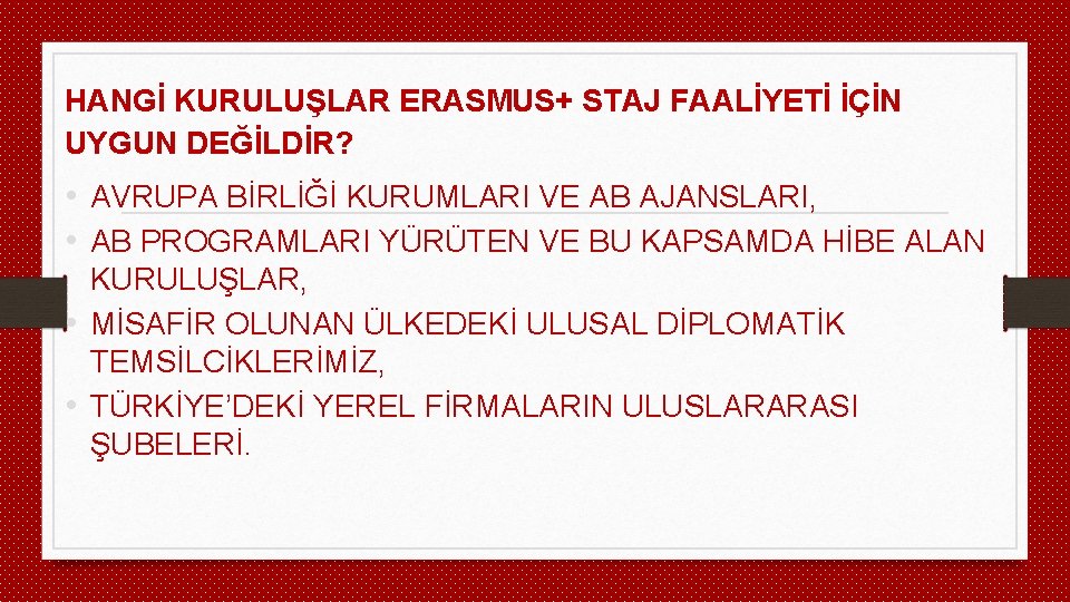 HANGİ KURULUŞLAR ERASMUS+ STAJ FAALİYETİ İÇİN UYGUN DEĞİLDİR? • AVRUPA BİRLİĞİ KURUMLARI VE AB