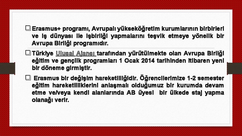 q Erasmus+ programı, Avrupalı yükseköğretim kurumlarının birbirleri ve iş dünyası ile işbirliği yapmalarını teşvik