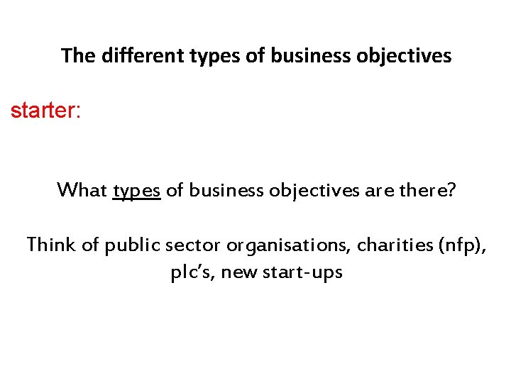 The different types of business objectives starter: What types of business objectives are there?