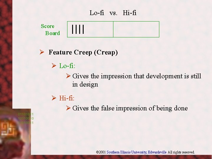 Lo-fi vs. Hi-fi Score Board Ø Feature Creep (Creap) Ø Lo-fi: Ø Gives the