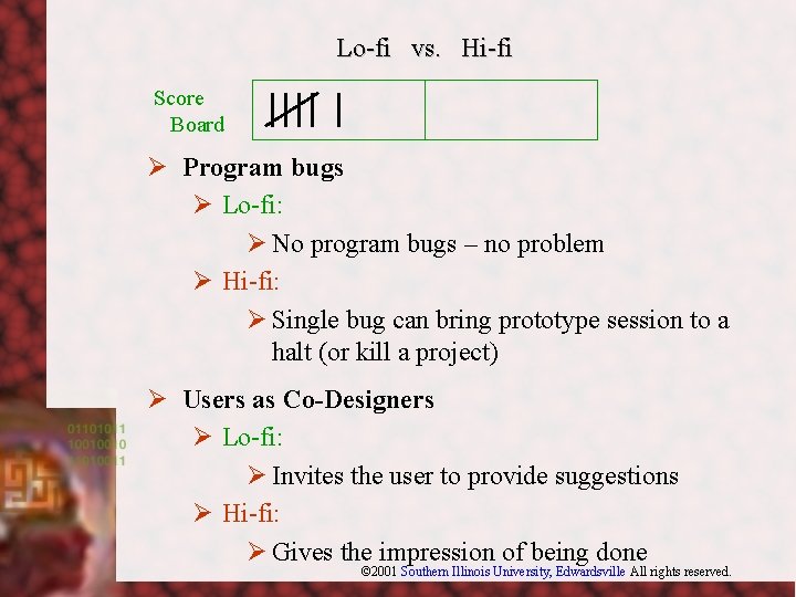 Lo-fi vs. Hi-fi Score Board Ø Program bugs Ø Lo-fi: Ø No program bugs