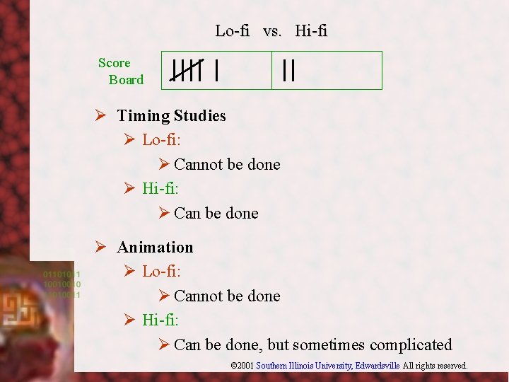 Lo-fi vs. Hi-fi Score Board Ø Timing Studies Ø Lo-fi: Ø Cannot be done