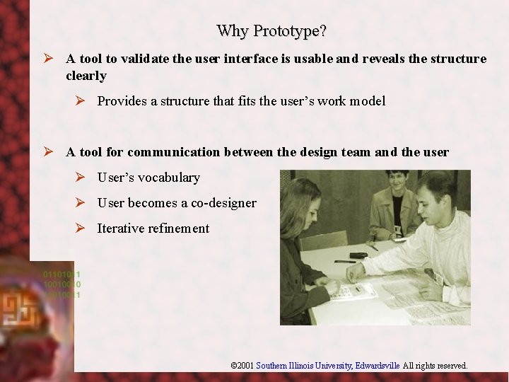 Why Prototype? Ø A tool to validate the user interface is usable and reveals