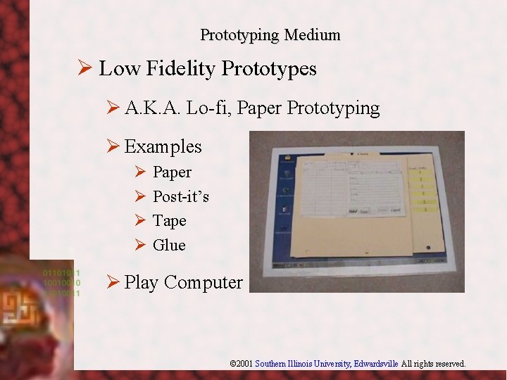 Prototyping Medium Ø Low Fidelity Prototypes Ø A. K. A. Lo-fi, Paper Prototyping Ø