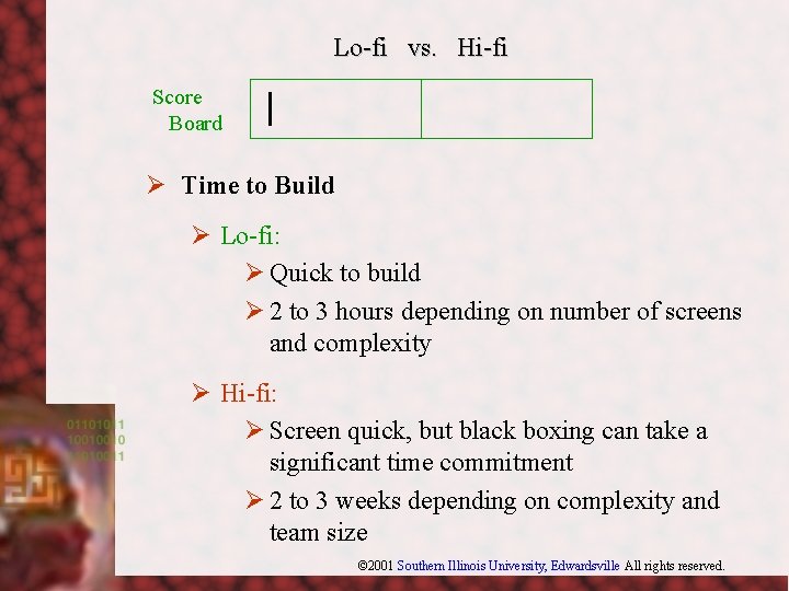 Lo-fi vs. Hi-fi Score Board Ø Time to Build Ø Lo-fi: Ø Quick to