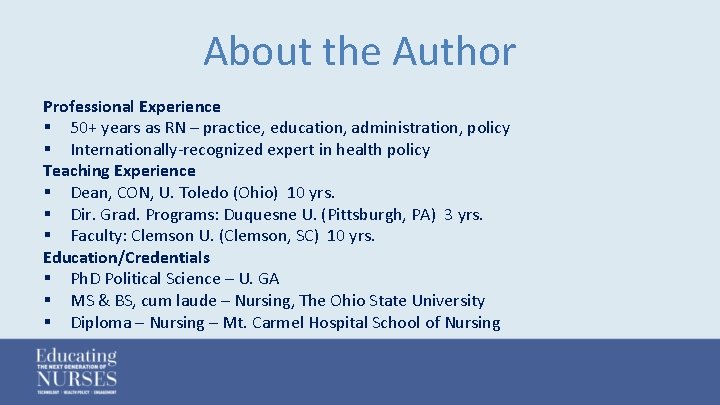About the Author Professional Experience § 50+ years as RN – practice, education, administration,