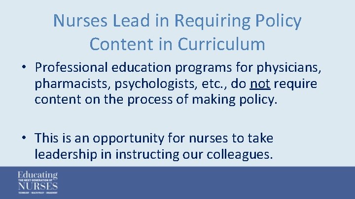 Nurses Lead in Requiring Policy Content in Curriculum • Professional education programs for physicians,